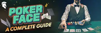 Poker Face - A Completed Guide