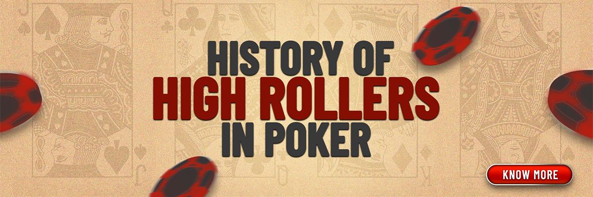 History of High Rollers in Poker